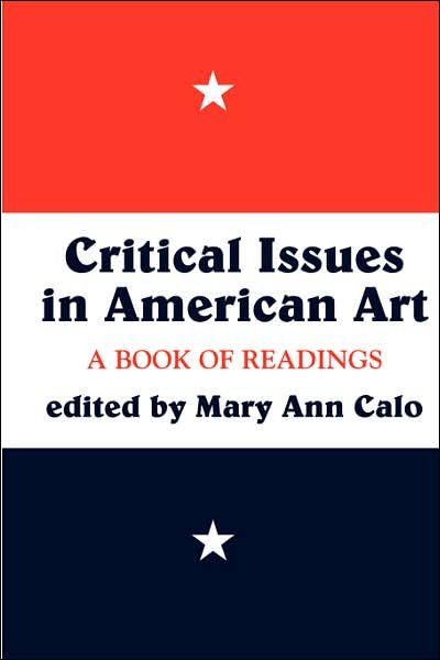 Critical Issues In American Art: A Book Of Readings - Mary Ann Calo - Kirjat - Taylor & Francis Inc - 9780064309875 - perjantai 24. lokakuuta 1997