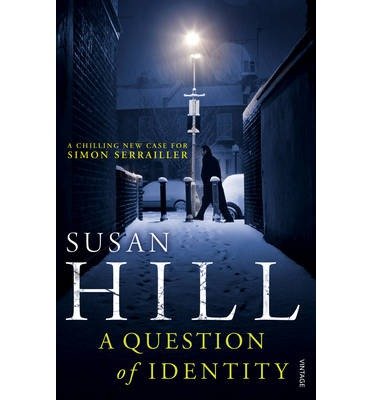 Cover for Susan Hill · A Question of Identity: Discover book 7 in the bestselling Simon Serrailler series - Simon Serrailler (Paperback Bog) (2013)
