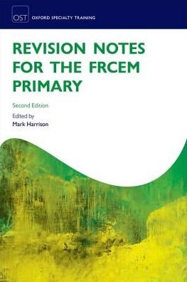 Cover for Mark Harrison · Revision Notes for the FRCEM Primary - Oxford Specialty Training: Revision Texts (Taschenbuch) [2 Revised edition] (2017)