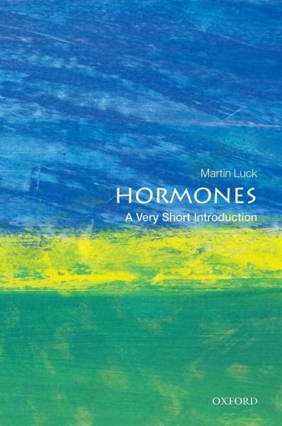 Cover for Luck, Martin (, Professor of Physiological Education, University of Nottingham) · Hormones: A Very Short Introduction - Very Short Introductions (Paperback Book) (2014)