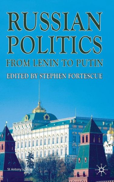 Russian Politics from Lenin to Putin - St Antony's Series - Stephen Fortescue - Livros - Palgrave Macmillan - 9780230575875 - 13 de maio de 2010