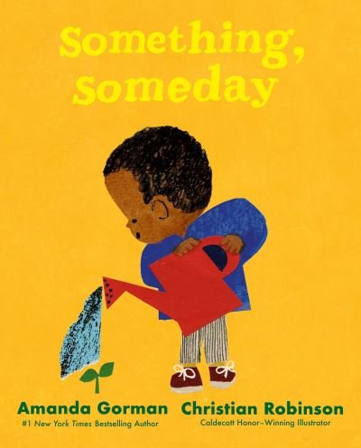 Cover for Amanda Gorman · Something, Someday: A timeless picture book for the next generation of writers (Hardcover Book) (2023)