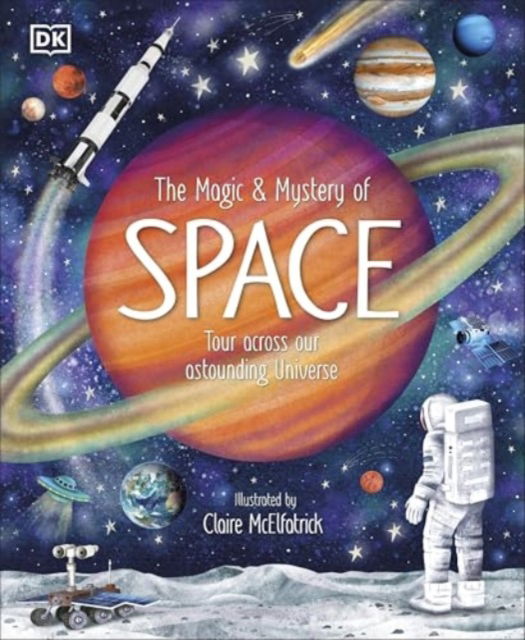 Cover for Dk · The Magic and Mystery of Space: Tour Across Our Astounding Universe - The Magic and Mystery of the Natural World (Inbunden Bok) (2025)