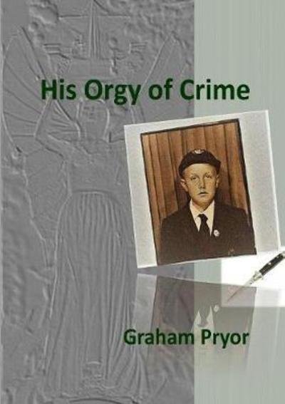 Cover for Graham Pryor · His Orgy of Crime (Pocketbok) (2018)