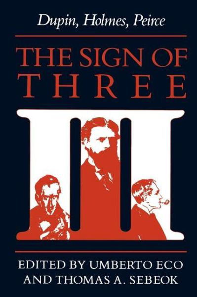 Cover for Umberto Eco · The Sign of Three: Dupin, Holmes, Peirce (Paperback Book) (1988)