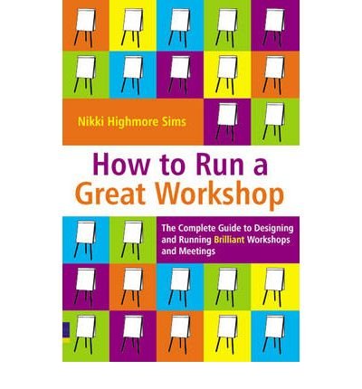 Cover for Nikki Highmore Sims · How to Run a Great Workshop (Paperback Book) (2006)