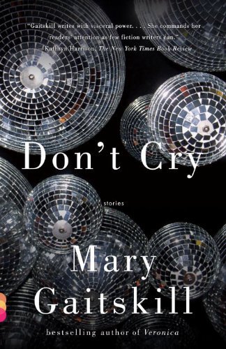 Don't Cry (Vintage Contemporaries) - Mary Gaitskill - Books - Vintage - 9780307275875 - March 9, 2010