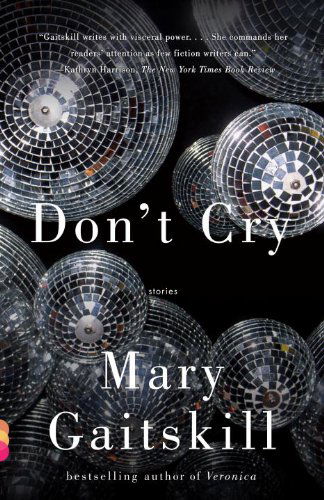 Don't Cry (Vintage Contemporaries) - Mary Gaitskill - Bøger - Vintage - 9780307275875 - 9. marts 2010