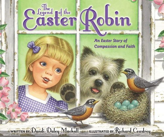 Cover for Dandi Daley Mackall · The Legend of the Easter Robin: An Easter Story of Compassion and Faith (Board book) (2017)