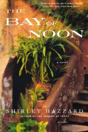 Cover for Shirley Hazzard · The Bay of Noon: a Novel (Taschenbuch) [First edition] (2003)