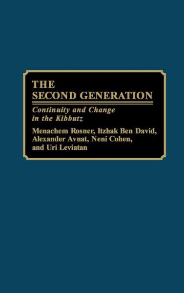 Cover for Menachem Rosner · The Second Generation: Continuity and Change in the Kibbutz (Hardcover Book) [Illustrated edition] (1990)