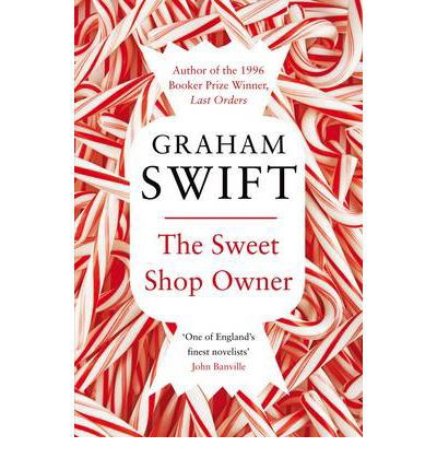 Cover for Graham Swift · Sweet Shop Owner (N/A) (2010)