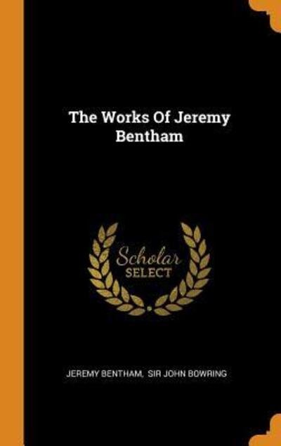 Cover for Jeremy Bentham · The Works Of Jeremy Bentham (Hardcover Book) (2018)