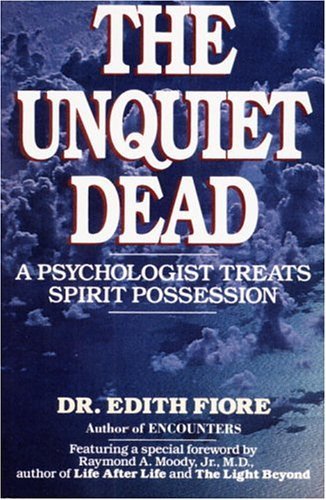 Cover for Ph.D. Edith Fiore · The Unquiet Dead: A Psychologist Treats Spirit Possession (Pocketbok) (1995)