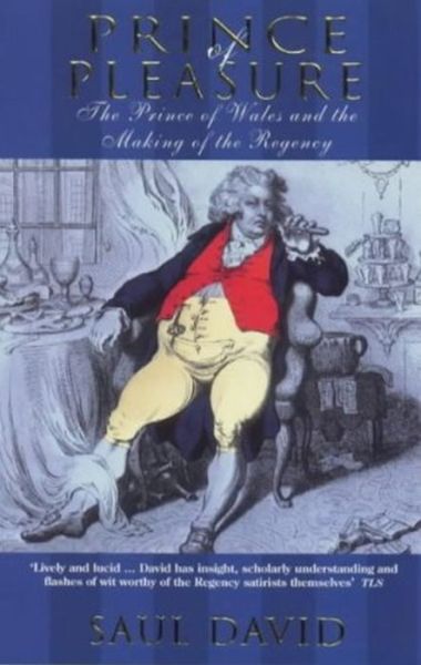 Cover for Saul David · Prince Of Pleasure: The Prince of Wales and the Making of the Regency (Paperback Book) (1999)