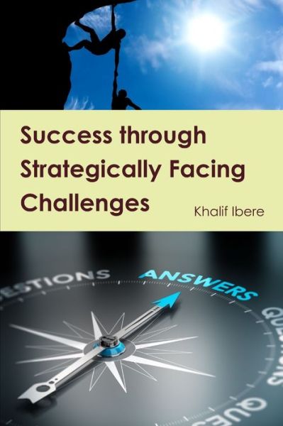 Cover for Khalif Ibere · Success Through Strategically Facing Challenges (Book) (2019)