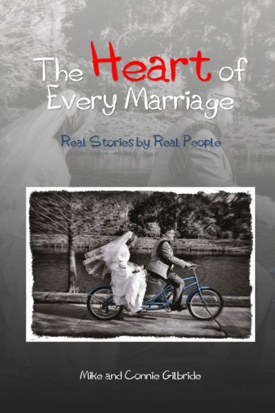 Cover for Mike and Connie Gilbride · The Heart of Every Marriage - Real Stories by Real People (Paperback Book) (2019)