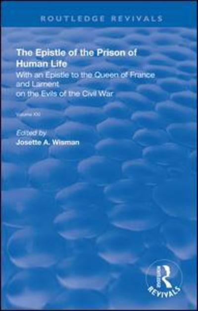 The Epistle of the Prison of Human Life: With an Epistle to the Queen of France and Lament on the Evils of the Civil War - Routledge Revivals - Christine De Pizan - Książki - Taylor & Francis Ltd - 9780367138875 - 21 marca 2019