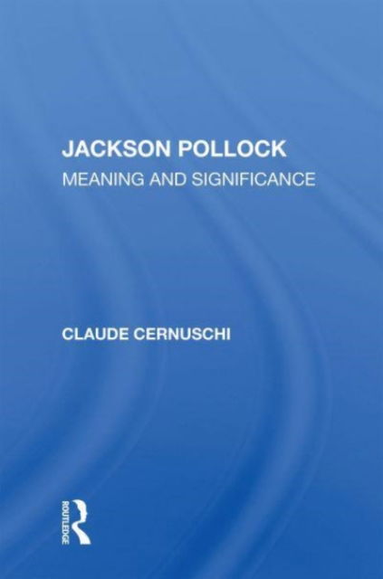 Cover for Claude Cernuschi · Jackson Pollack: Meaning And Significance (Paperback Book) (2023)