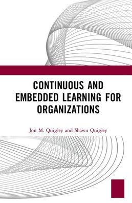 Continuous and Embedded Learning for Organizations - Jon M. Quigley - Bøger - Taylor & Francis Ltd - 9780367183875 - 3. juli 2020