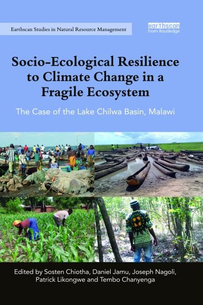 Cover for Sosten Chiotha · Socio-Ecological Resilience to Climate Change in a Fragile Ecosystem: The Case of the Lake Chilwa Basin, Malawi - Earthscan Studies in Natural Resource Management (Pocketbok) (2020)