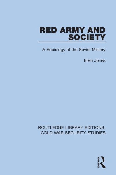 Cover for Ellen Jones · Red Army and Society: A Sociology of the Soviet Military - Routledge Library Editions: Cold War Security Studies (Paperback Book) (2022)