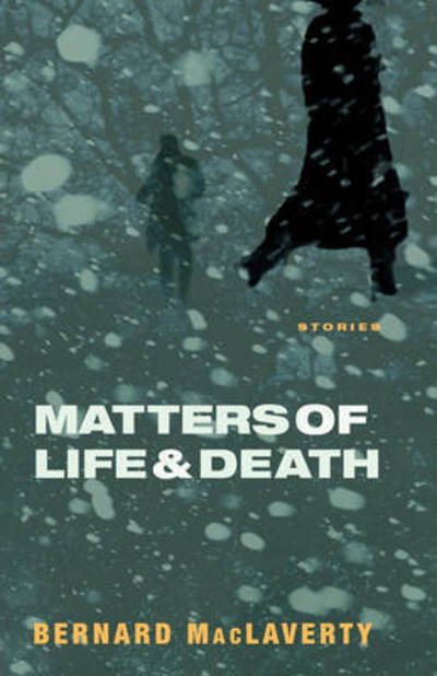 Cover for Bernard MacLaverty · Matters of Life and Death And Other Stories (Bog) (2006)