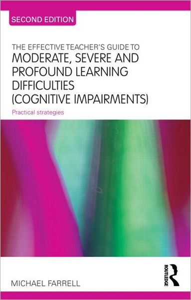 Cover for Michael Farrell · The Effective Teacher's Guide to Moderate, Severe and Profound Learning Difficulties (Cognitive Impairments): Practical strategies - The Effective Teacher's Guides (Paperback Book) (2011)