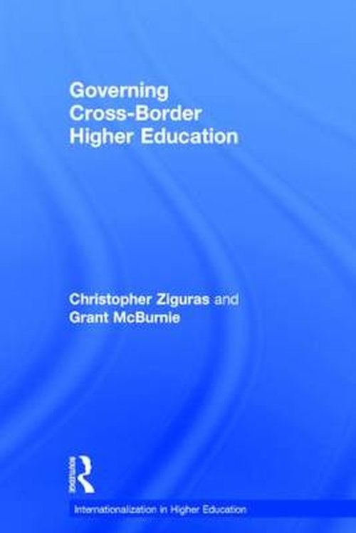 Cover for Ziguras, Christopher (RMIT University, Australia) · Governing Cross-Border Higher Education - Internationalization in Higher Education Series (Hardcover Book) (2014)