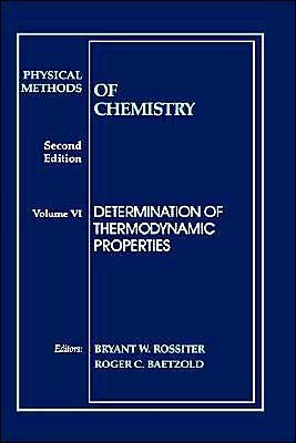 Cover for BW Rossiter · Physical Methods of Chemistry, Determination of Thermodynamic Properties - Physical Methods of Chemistry (Paperback Book) [Volume 6 edition] (1992)