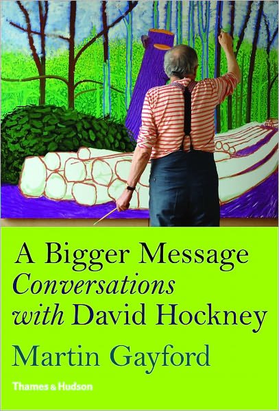 Cover for Martin Gayford · A Bigger Message: Conversations with David Hockney (Innbunden bok) [Revised Ed. edition] (2011)