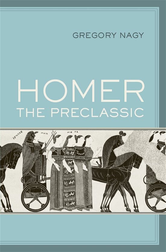 Cover for Gregory Nagy · Homer the Preclassic - Sather Classical Lectures (Paperback Bog) (2017)
