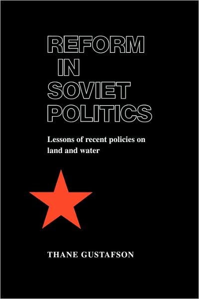 Cover for Thane Gustafson · Reform in Soviet Politics: The Lessons of Recent Policies on Land and Water (Paperback Book) (2009)