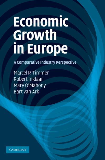 Economic Growth in Europe: A Comparative Industry Perspective - Timmer, Marcel P. (Rijksuniversiteit Groningen, The Netherlands) - Bøker - Cambridge University Press - 9780521198875 - 28. oktober 2010