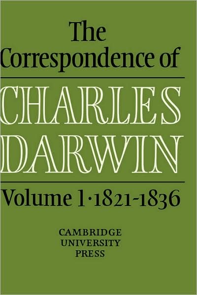 Cover for Charles Darwin · The Correspondence of Charles Darwin: Volume 1, 1821–1836 - The Correspondence of Charles Darwin (Hardcover Book) (1985)