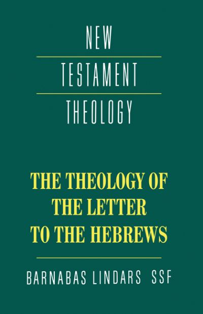 Cover for Barnabas Lindars · The Theology of the Letter to the Hebrews - New Testament Theology (Inbunden Bok) (1991)