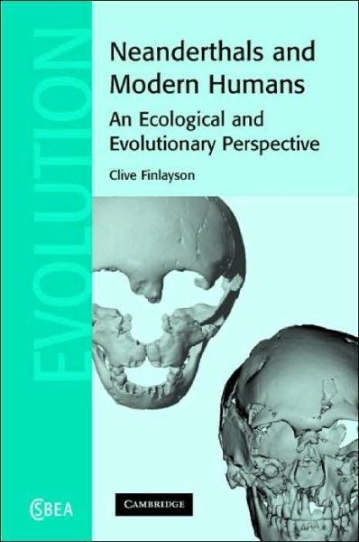 Cover for Finlayson, Clive (University of Toronto) · Neanderthals and Modern Humans: An Ecological and Evolutionary Perspective - Cambridge Studies in Biological and Evolutionary Anthropology (Hardcover Book) (2004)