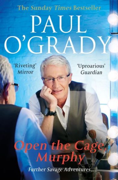 Cover for Paul O'Grady · Open the Cage, Murphy!: Hilarious tales of the rise of Lily Savage (Paperback Book) (2016)