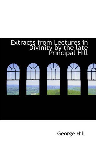 Cover for George Hill · Extracts from Lectures in Divinity by the Late Principal Hill (Paperback Book) (2008)