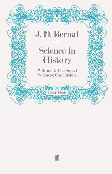 Cover for J. D. Bernal · Science in History: Volume 4: The Social Sciences: Conclusion - Science in History (Paperback Book) [Main edition] (2011)