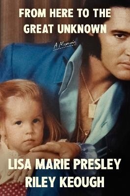 Cover for Lisa Marie Presley · From Here to the Great Unknown (Innbunden bok) (2024)