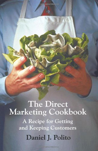 Cover for Daniel Polito · The Direct Marketing Cookbook: a Recipe for Getting and Keeping Customers (Paperback Book) (2004)