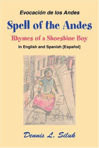 Cover for Dennis Siluk · Spell of the Andes: Rhymes of a Shoeshine Boy (Paperback Bog) (2005)