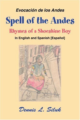 Cover for Dennis Siluk · Spell of the Andes: Rhymes of a Shoeshine Boy (Paperback Book) (2005)