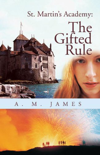 Cover for Alexandra James · St. Martin's Academy: the Gifted Rule (Paperback Book) (2008)