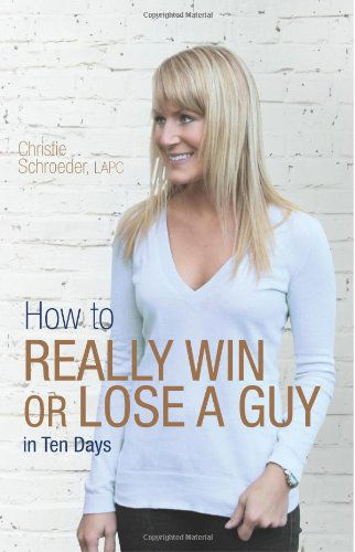 Cover for Christie Schroeder · How to Really Win or Lose a Guy in Ten Days (Pocketbok) (2013)