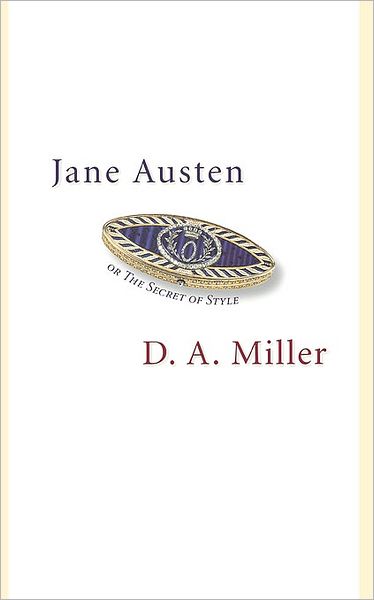 Cover for D. A. Miller · Jane Austen, or The Secret of Style (Pocketbok) (2005)