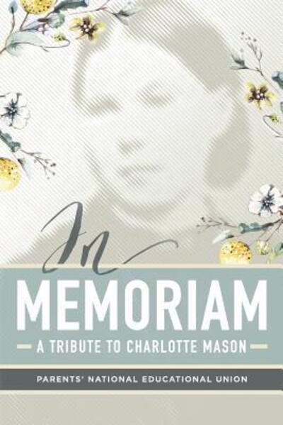 Cover for Parents' National Education Union · In Memoriam A Tribute to Charlotte Mason (Paperback Book) (2017)