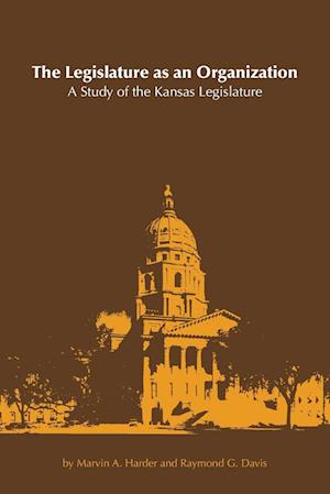 Cover for Marvin A. Harder · The Legislature as an Organization: Study of the Kansas Legislature (Paperback Book) (1991)