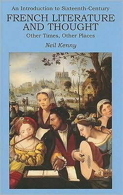 Cover for Neil Kenny · An Introduction to 16th-century French Literature and Thought: Other Times, Other Places - New Readings Series (Paperback Book) (2008)